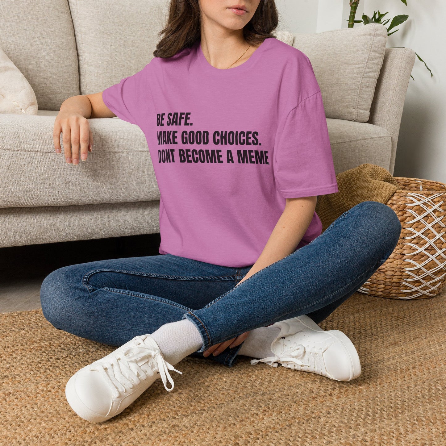 T-Shirt — "Be Safe. Make Good Choices. Don't Become a Meme." Minimalist Statement Tee